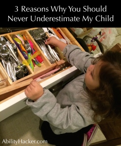 3 Reasons Why You Should Never Underestimate My Child