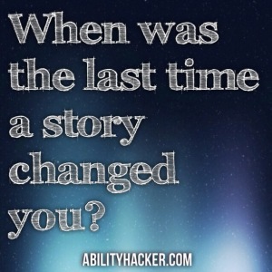 When was the last time a story changed you?