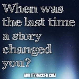 When was the last time a story changed you?