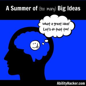 A summer of too many big ideas