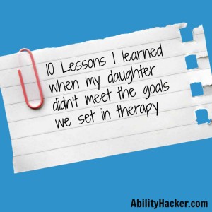 10 lessons i learned when my daughter didn't meet the goals we set in therapy